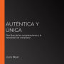 Auténtica y única: Viva libre de las comparaciones y la necesidad de complacer