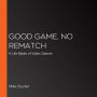 Good Game, No Rematch: A Life Made of Video Games