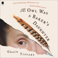 The Owl Was a Baker's Daughter: A Novel