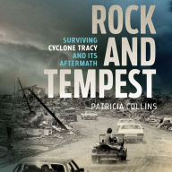 Rock and Tempest: Surviving Cyclone Tracy and its Aftermath
