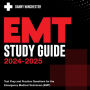 EMT Study Guide 2024-2025: Comprehensive EMT Exam Prep 2024-2025: Your Ultimate Guide to Mastering the Emergency Medical Technician Assessments Loaded with 200+ Q&A Genuine Practice Questions with Thorough Explanations.