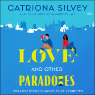 Love and Other Paradoxes: A Novel