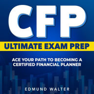 CFP Ultimate Exam Prep: Master The Certified Financial Planner Exam: Your Essential Key to Conquering the CFP Exam 200+ Engaging Q&A Exclusive Sample Queries and Detailed Answer Insights.