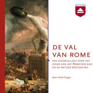 De val van Rome: Een hoorcollege over het einde van het Romeinse Rijk en de Antieke beschaving