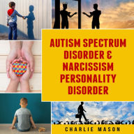 Autism Spectrum Disorder & Narcissism Personality Disorder