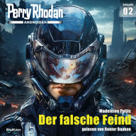 Perry Rhodan Androiden 02: Der falsche Feind (Abridged)