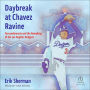 Daybreak at Chavez Ravine: Fernandomania and the Remaking of the Los Angeles Dodgers