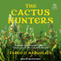 The Cactus Hunters: Desire and Extinction in the Illicit Succulent Trade