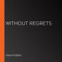 Without Regrets