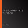 The Summer I Ate the Rich