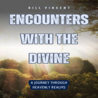 Encounters with the Divine: A Journey Through Heavenly Realms