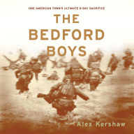 The Bedford Boys: One American Town's Ultimate D-day Sacrifice