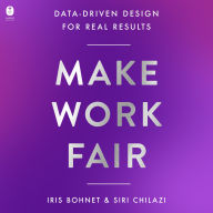 Make Work Fair: Data-Driven Design for Real Results