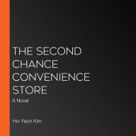The Second Chance Convenience Store: A Novel
