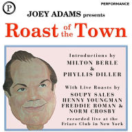 Roast of the Town: The Notorious Friars Club Celebrity Roasts...and How to Adapt Them for Any Speaking Occasion