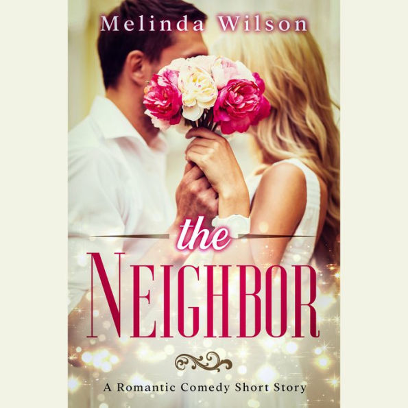 The Neighbor: A Romantic Comedy Short Story