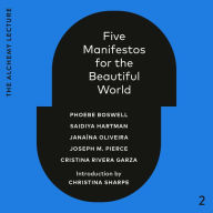 Five Manifestos for the Beautiful World: The Alchemy Lecture 2023