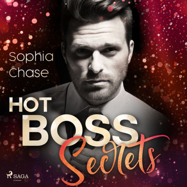 Hot Boss Secrets - oder: Burning Desire: Roman Eine ¿Enemies to Lovers Romance¿ für alle Fans der TikTok-Sensation »Dreamland Billionaires«