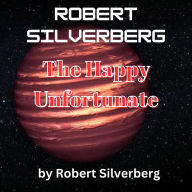 Robert Silverberg: The Happy Unfortunate: Humanity is forced to breed a new species - of humans