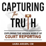 Capturing the Truth: Exploring the Hidden Truth of Court Reporting
