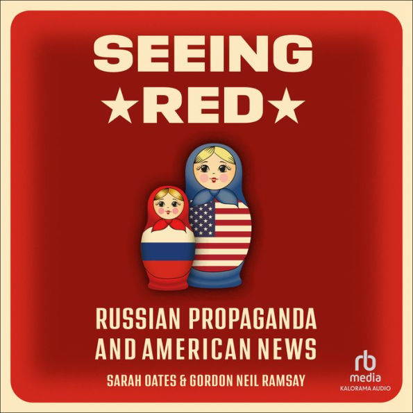 Seeing Red: Russian Propaganda and American News