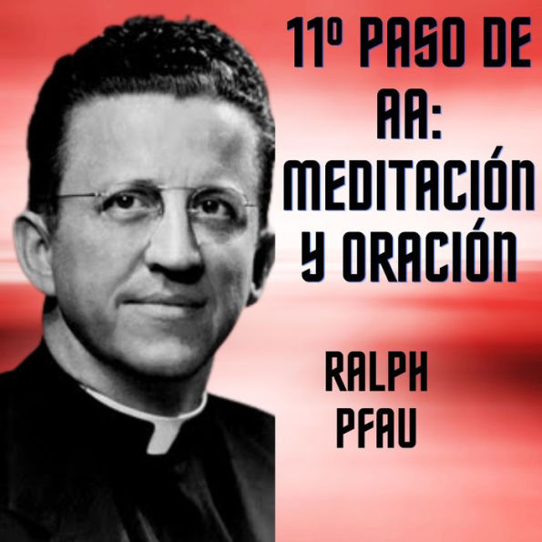 11º Paso de AA: Meditación y oración: Experiencias AA