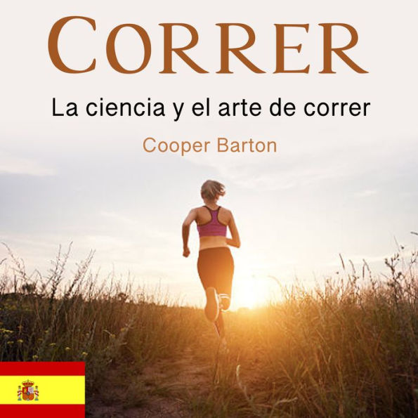 Correr: La ciencia y el arte de correr