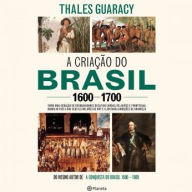 Criação do Brasil, A (1600 - 1700)