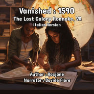 Vanished: 1590 The Lost Colony Roanoke, VA: Italian Version
