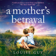 A Mother's Betrayal: Discover Louise Guy's brilliant, emotional book club pick for 2024