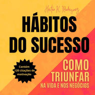 HÁBITOS DO SUCESSO: Como triunfar na vida e nos negócios