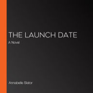 The Launch Date: A Novel