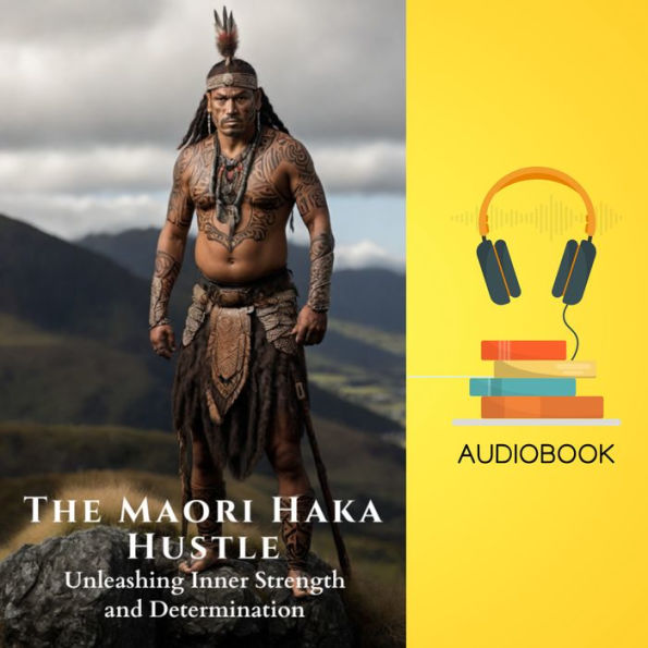 The Maori Haka Hustle: Unleashing Inner Strength and Determination