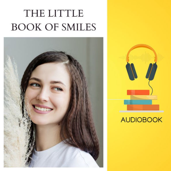 The Little Book of Smiles: A Collection of Fun Facts, Wisdom, and Motivation to Brighten Your Day