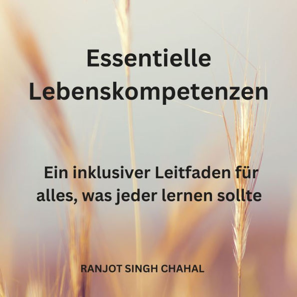 Essentielle Lebenskompetenzen: Ein inklusiver Leitfaden für alles, was jeder lernen sollte