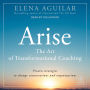 Arise: The Art of Transformational Coaching