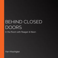 Behind Closed Doors: In the Room with Reagan & Nixon