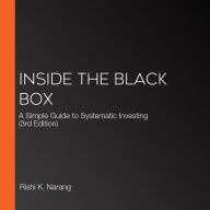 Inside the Black Box: A Simple Guide to Systematic Investing (3rd Edition)