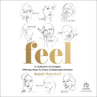 Feel: A Collection of Liturgies Offering Hope for Every Complicated Emotion