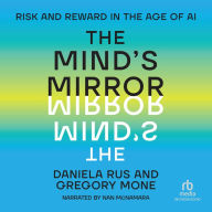 The Mind's Mirror: Risk and Reward in the Age of AI