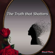 The Truth that Shatters