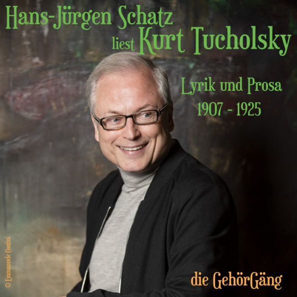 Hans-Jürgen Schatz liest Kurt Tucholsky Vol.1: Lyrik und Prosa 1907 - 1925 (Abridged)