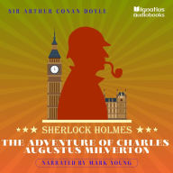 The Adventure of Charles Augustus Milverton: Sherlock Holmes