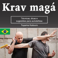 Krav magá: Técnicas, dicas e sugestões para autodefesa