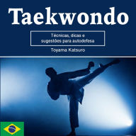 Taekwondo: Técnicas, dicas e sugestões para autodefesa