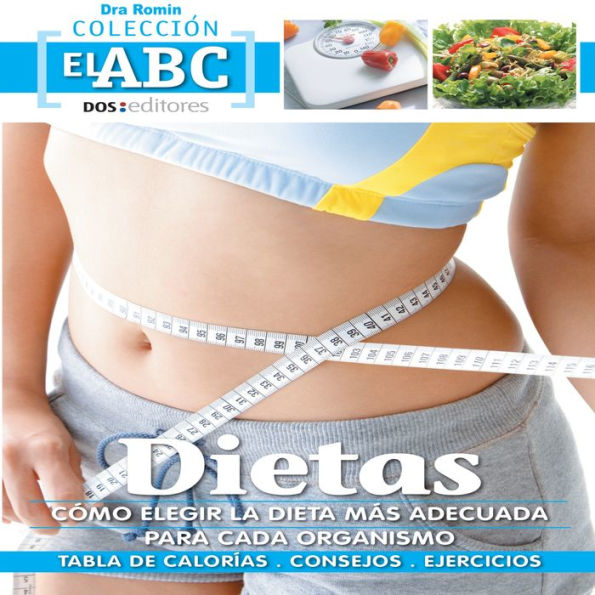 Dietas: Còmo elegir la más adecuada para cada organismo: tablas de calorías - consejos - ejerciciosv