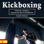 Kickboxing: Técnicas, consejos y sugerencias para la autodefensa