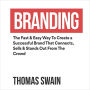 Branding: The Fast & Easy Way to Create a Successful Brand That Connects, Sells & Stands Out from the Crowd