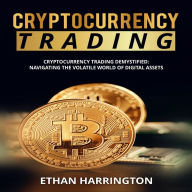 Cryptocurrency Trading: Cryptocurrency Trading Demystified: Navigating the Volatile World of Digital Assets