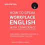 How to Speak Workplace English with Confidence: Mastering Communication Skills for Professional Success